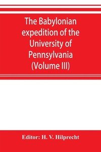 bokomslag The Babylonian expedition of the University of Pennsylvania