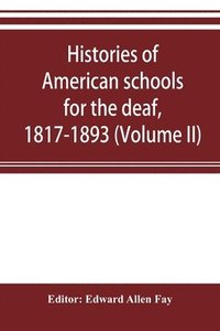 bokomslag Histories of American schools for the deaf, 1817-1893 (Volume II)