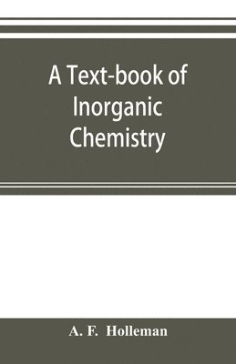 A F, A. F, A. F.  Holleman, A. F. Holleman - text-book of inorganic chemistry, Häftad