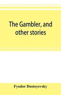 bokomslag The gambler, and other stories