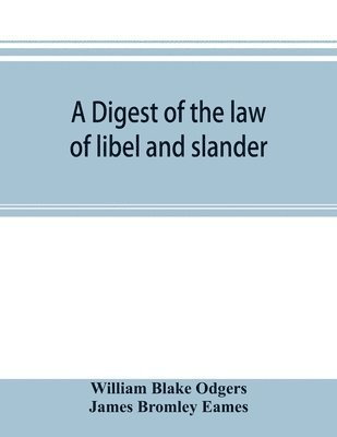 bokomslag A digest of the law of libel and slander