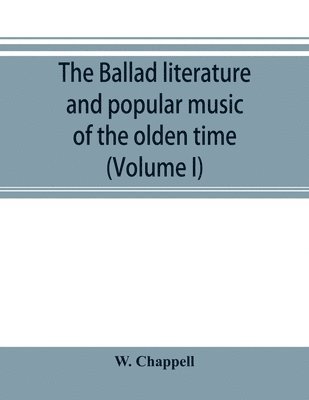 bokomslag The ballad literature and popular music of the olden time