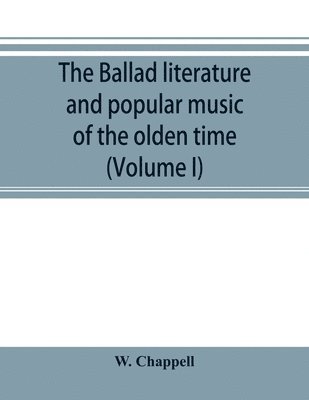 The ballad literature and popular music of the olden time 1