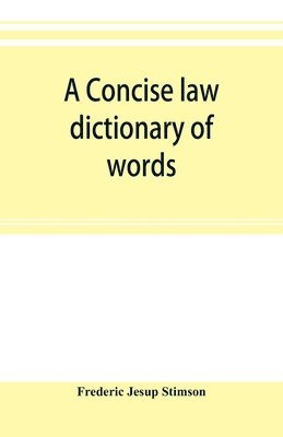 concise law dictionary of words, phrases, and maxims