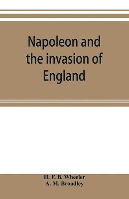 Napoleon and the invasion of England 1