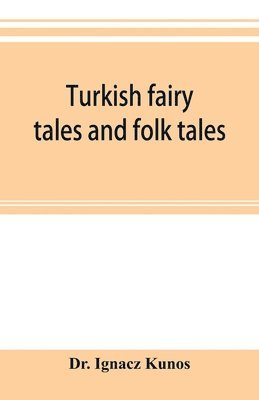 Ignacz Kunos, Dr. Ignacz Kunos - Turkish fairy tales and folk tales, Häftad