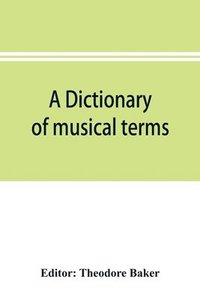 bokomslag A dictionary of musical terms