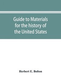 bokomslag Guide to materials for the history of the United States in the principal archives of Mexico