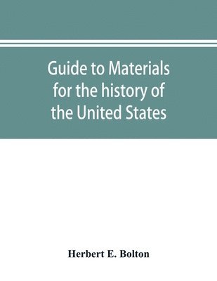 bokomslag Guide to materials for the history of the United States in the principal archives of Mexico