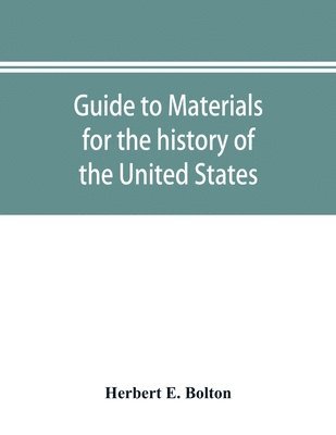 Guide to materials for the history of the United States in the principal archives of Mexico 1