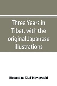 bokomslag Three years in Tibet, with the original Japanese illustrations