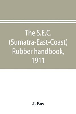 bokomslag S.E.C. (Sumatra-East-Coast) rubber handbook, 1911