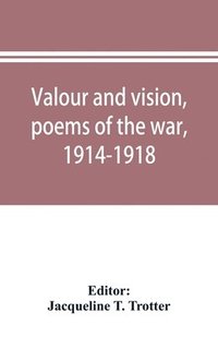 bokomslag Valour and vision, poems of the war, 1914-1918