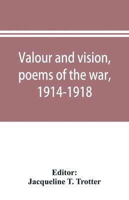 bokomslag Valour and vision, poems of the war, 1914-1918