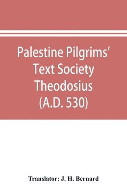 Palestine Pilgrims' Text Society Theodosius (A.D. 530), Häftad