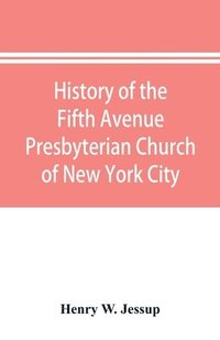 bokomslag History of the Fifth Avenue Presbyterian Church of New York City, New York