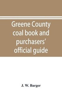 bokomslag Greene County coal book and purchasers' official guide