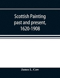 bokomslag Scottish painting past and present, 1620-1908