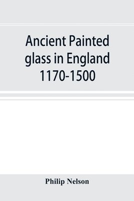 bokomslag Ancient painted glass in England 1170-1500