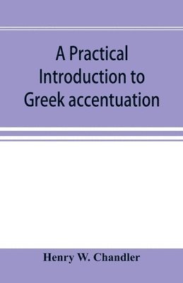 bokomslag A practical introduction to Greek accentuation