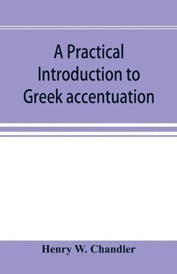 A practical introduction to Greek accentuation 1