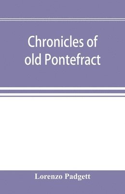 bokomslag Chronicles of old Pontefract