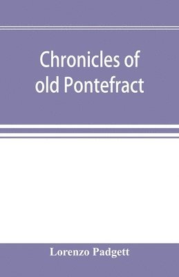 bokomslag Chronicles of old Pontefract