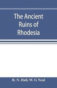 bokomslag The ancient ruins of Rhodesia