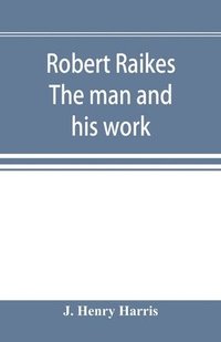 bokomslag Robert Raikes. The man and his work