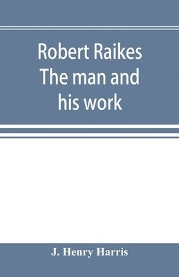 Robert Raikes. The man and his work 1