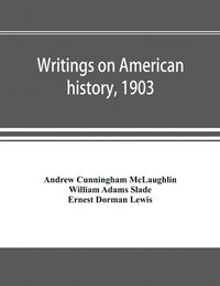 bokomslag Writings on American history, 1903. A bibliography of books and articles on United States history published during the year 1903, with some memoranda on other portions of America
