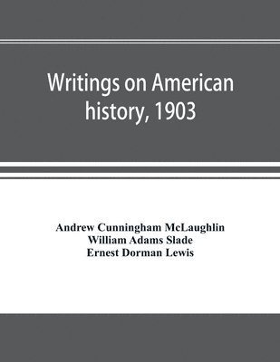 bokomslag Writings on American history, 1903. A bibliography of books and articles on United States history published during the year 1903, with some memoranda on other portions of America