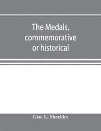 bokomslag The medals, commemorative or historical, of British Freemasonry