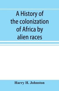 bokomslag A history of the colonization of Africa by alien races