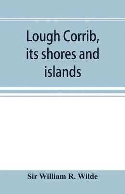 bokomslag Lough Corrib, its shores and islands