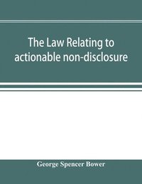 bokomslag The law relating to actionable non-disclosure and other breaches of duty in relations of confidence and influence