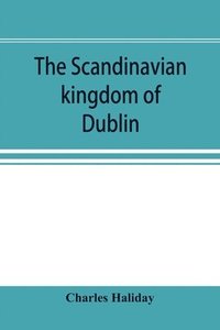 bokomslag The Scandinavian kingdom of Dublin