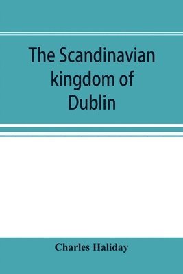 bokomslag The Scandinavian kingdom of Dublin