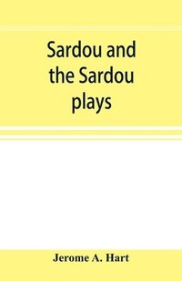 bokomslag Sardou and the Sardou plays