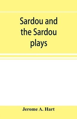 Sardou and the Sardou plays 1