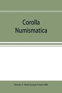 bokomslag Corolla numismatica, numismatic essays in honour of Barclay V. Head. With a portrait and eighteen plates