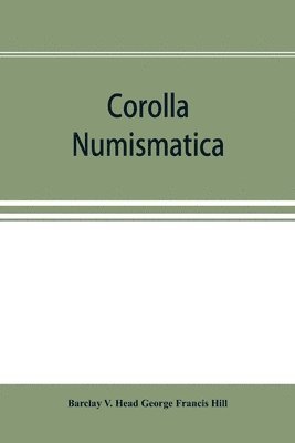 bokomslag Corolla numismatica, numismatic essays in honour of Barclay V. Head. With a portrait and eighteen plates