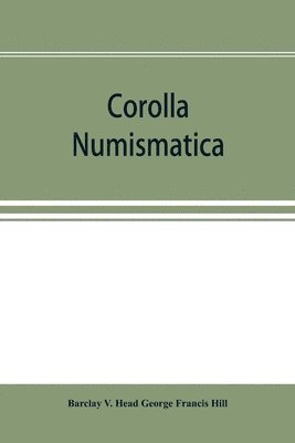 bokomslag Corolla numismatica, numismatic essays in honour of Barclay V. Head. With a portrait and eighteen plates