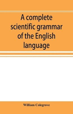 complete scientific grammar of the English language