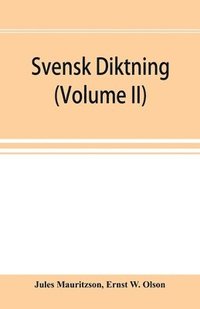 bokomslag Svensk diktning; selections from Swedish poets, with brief monographs; notes & vocabulary (Volume II)