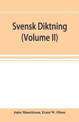 Svensk diktning; selections from Swedish poets, with brief monographs; notes & vocabulary (Volume II) 1