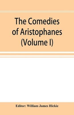 The Comedies of Aristophanes (Volume I) 1