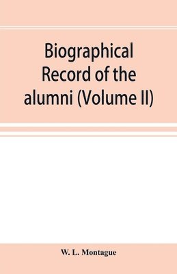 bokomslag Biographical record of the alumni and Non=Graduates of Amherst College (Classes 72-96) 1871-1896 (Volume II)