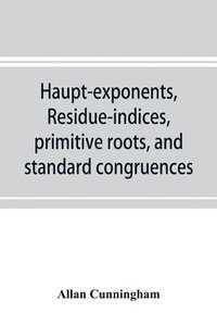 bokomslag Haupt-exponents, residue-indices, primitive roots, and standard congruences