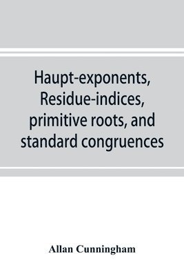 bokomslag Haupt-exponents, residue-indices, primitive roots, and standard congruences